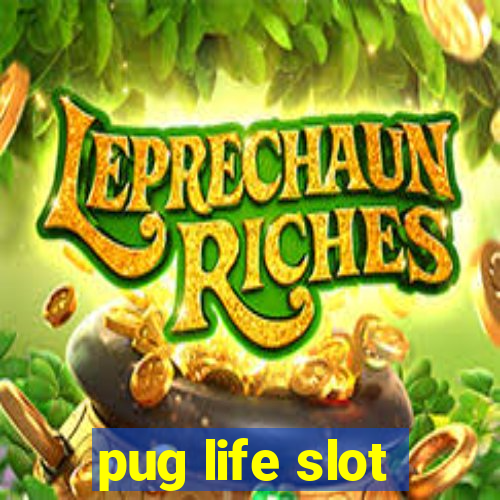 pug life slot