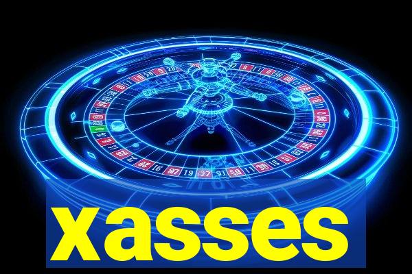 xasses