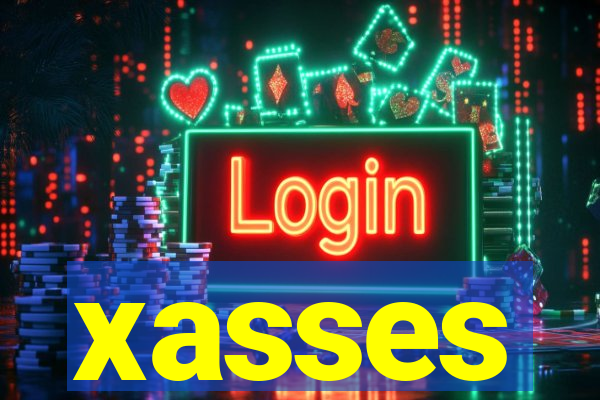 xasses