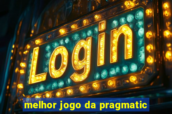 melhor jogo da pragmatic