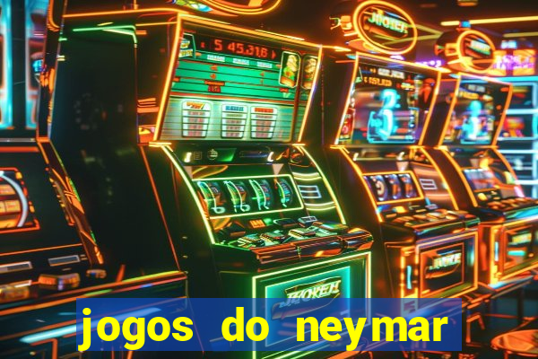 jogos do neymar para ganhar dinheiro