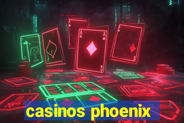 casinos phoenix