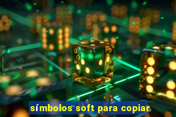 símbolos soft para copiar