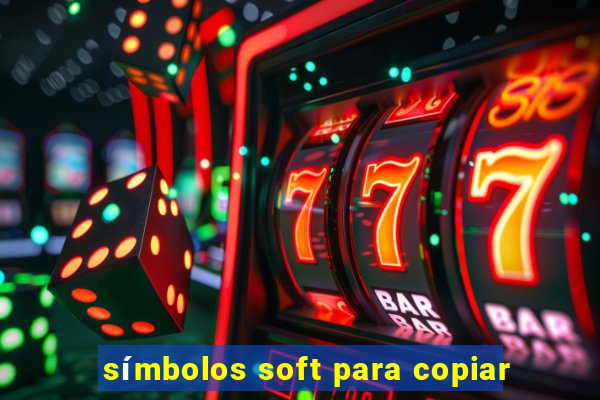 símbolos soft para copiar