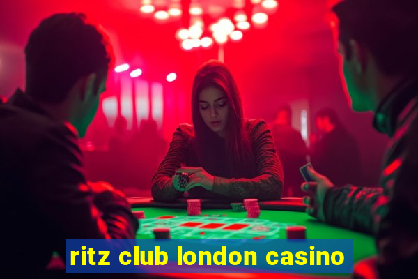 ritz club london casino