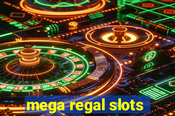 mega regal slots