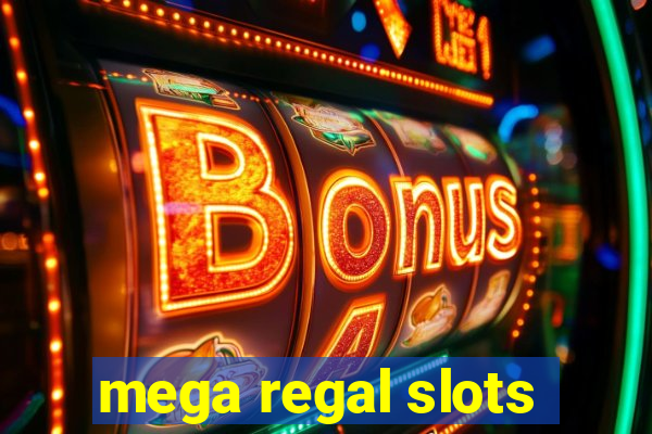 mega regal slots