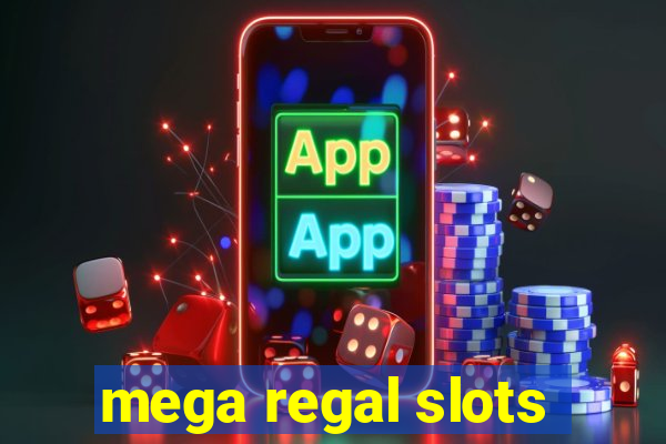 mega regal slots