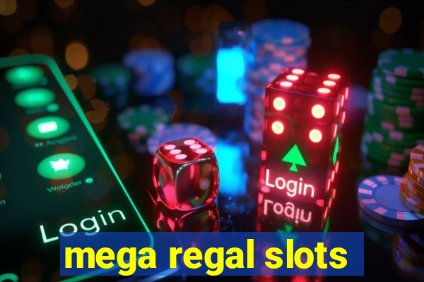 mega regal slots