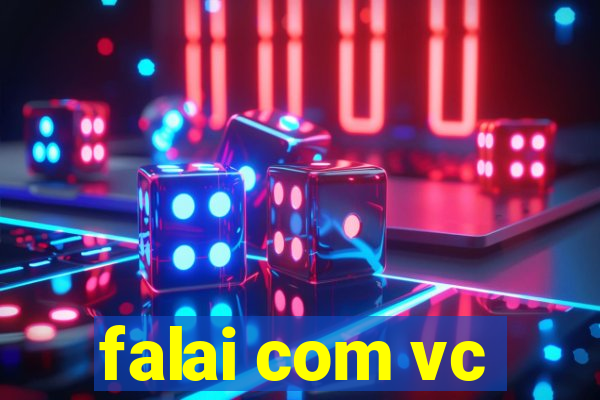 falai com vc