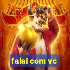 falai com vc