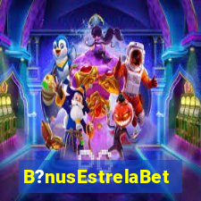 B?nusEstrelaBet