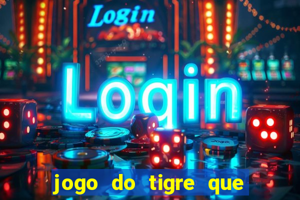 jogo do tigre que paga de verdade