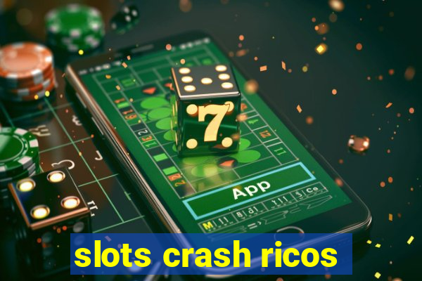 slots crash ricos