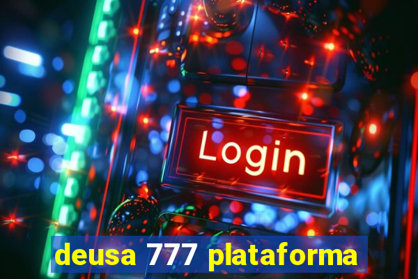 deusa 777 plataforma