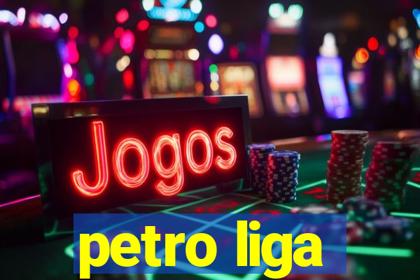 petro liga