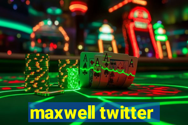 maxwell twitter