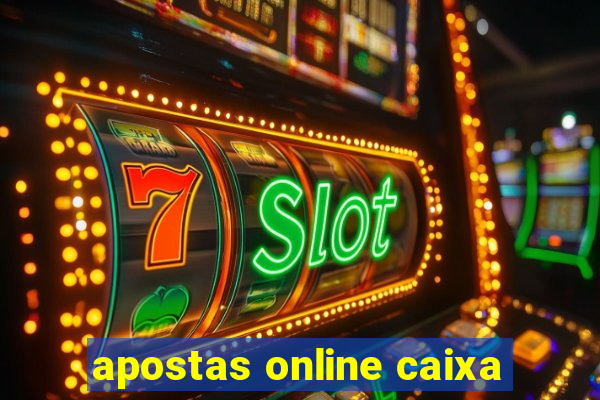 apostas online caixa