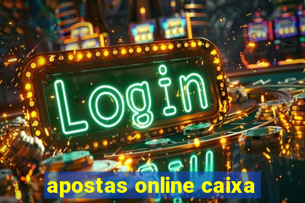 apostas online caixa