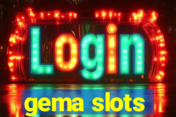 gema slots