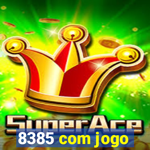 8385 com jogo