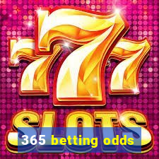 365 betting odds