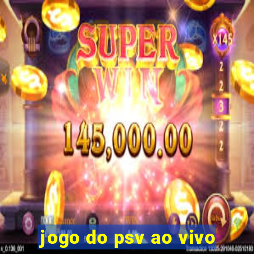 jogo do psv ao vivo