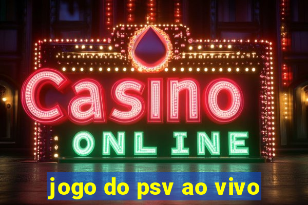 jogo do psv ao vivo