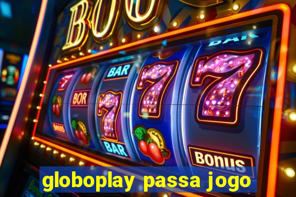 globoplay passa jogo