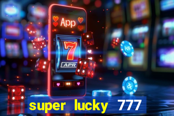 super lucky 777 online casino