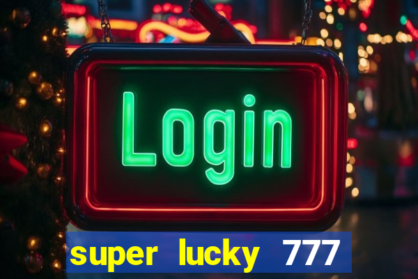 super lucky 777 online casino