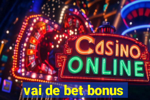 vai de bet bonus