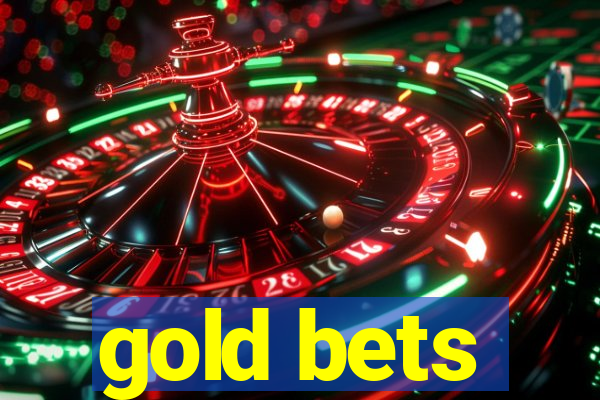 gold bets