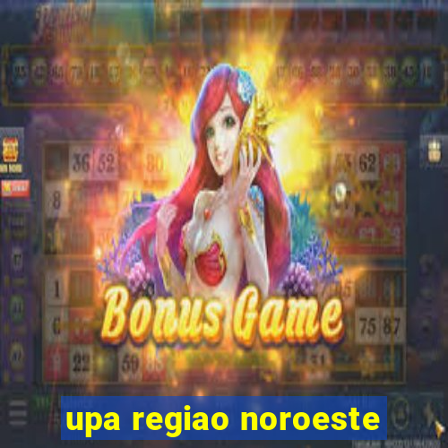 upa regiao noroeste