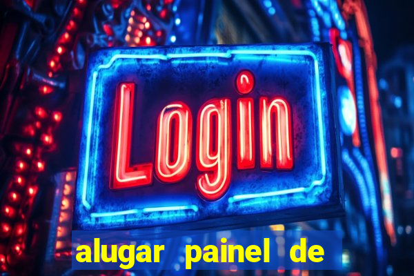 alugar painel de led são paulo