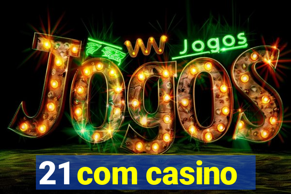 21 com casino