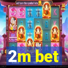 2m bet