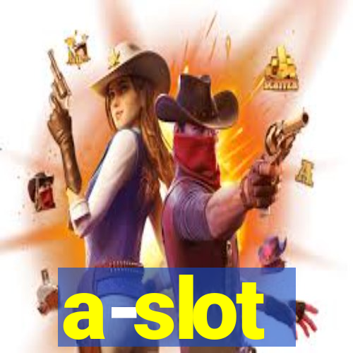 a-slot