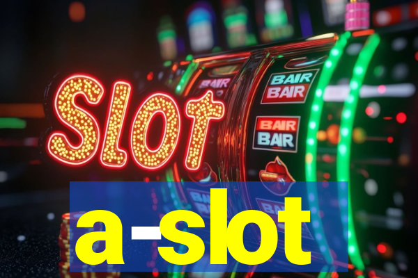 a-slot