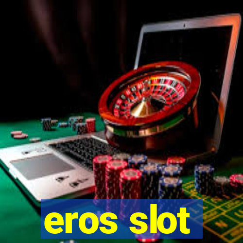 eros slot