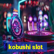 kobushi slot