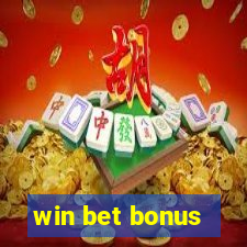 win bet bonus