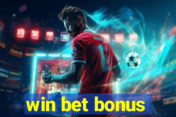 win bet bonus