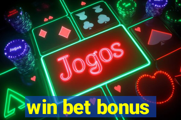 win bet bonus