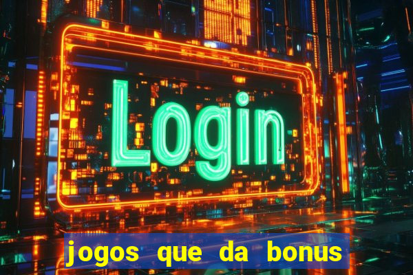 jogos que da bonus sem depósito