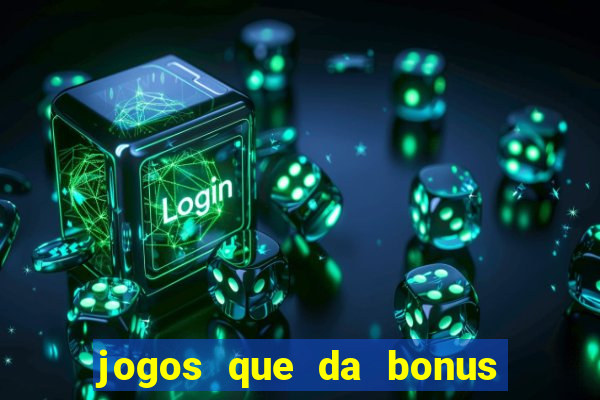 jogos que da bonus sem depósito