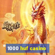 1000 huf casino