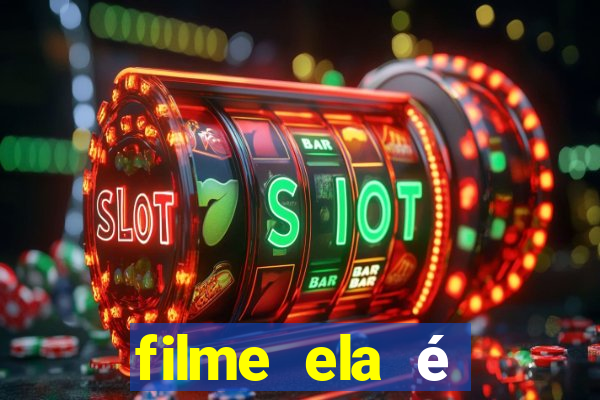 filme ela é demais completo dublado assistir online grátis