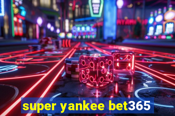 super yankee bet365