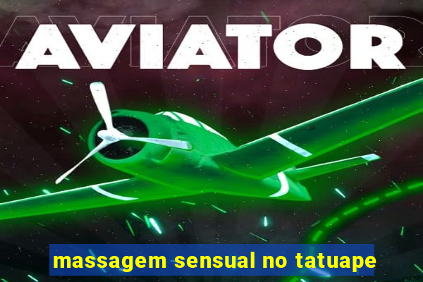 massagem sensual no tatuape